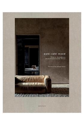 【预售】侘寂之境Wabi-Sabi Mood英文室内设计空间与装饰Thierry Grundman Kengo KumaBeta-Plus精装进口原版书9782875501561