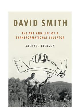 【预售】大卫史密斯转型雕塑家的艺术与生活David Smith The Art and Life of a Transformational Sculptor英文文学传记平装进口