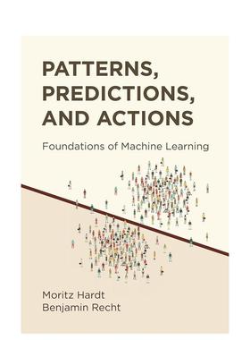 【预售】模式预测和行动机器学习的基础Patterns， Predictions， and Actions英文社会科学Moritz Hardt 精装Princeton Universi