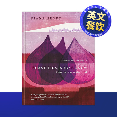 【现货】烤无花果糖霜温暖心灵的冬日食谱Roast Figs， Sugar Snow : Food to warm the soul英文生活餐饮精装进口原版书Dhan Tama