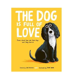 Dog 书978180 UK进口原版 PeacockJohn 预售 狗儿满载爱狗狗诗集The Bond精装 Full Crow Nosy Love英文儿童绘本虚构类Lou