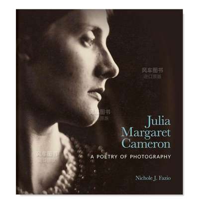 【预 售】朱丽亚·玛格丽特·卡梅隆:一首摄影诗 Julia Margaret Cameron: A Poetry of Photography 英文摄影集摄影师专辑原版图