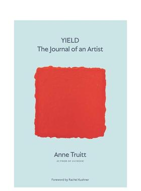 【预售】安妮·特鲁伊特：艺术家日记英文艺术家艺术工作室进口原版外版书平装14岁以上Yield : The Journal of an ArtistAnne T