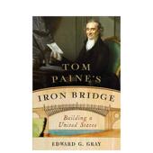 汤姆潘恩 Bridge英文人文历史Edward Iron Gray精装 建设美国Tom Norton进口原版 书9780393241785 铁桥 Paine’s 现货
