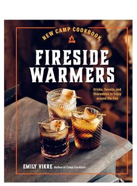 【预售】新营地食谱篝火边的饮料甜点和共享食品New Camp Cookbook Fireside Warmers英文餐饮Emily Vikre精装进口原版书Harvard