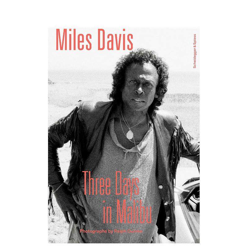 【预售】迈尔斯戴维斯——马里布三日拉尔夫奎因克摄影集Miles Davis—Three Days in Malibu英文音乐Arnie ReimerScheidegger &