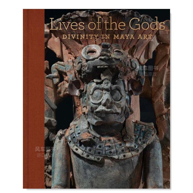 【预售】众神的生活：玛雅艺术中的神性 Lives of the Gods: Divinity in Maya Art英文原版图书进口书籍