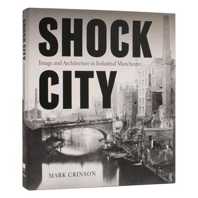 【现货】动荡之城 工业曼彻斯特的图像与建筑Shock City英文建筑设计风格与材料构造Mark Crinson精装Paul Mellon Centre for Stu