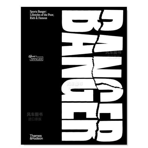 【XJ】【T&H】时尚品牌SportsBanger10周年纪念专著英文时尚综合进口原版书精装Banger: Lifestyles Of The Poor， Rich & Famou