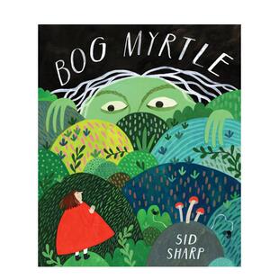 【现货】【多伦多插画师Sid Sharp】沼泽香桃木Bog Myrtle英文儿童绘本插画师Sid Sharp精装Annick Press6-9岁进口原版书97817732