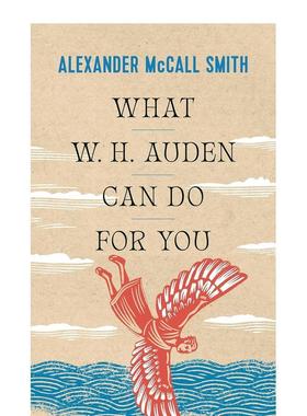 【现货】W.H.奥登能为你做什么What W. H. Auden Can Do for You英文文学散文Alexander McCall Smith简装进口原版书9780691234533