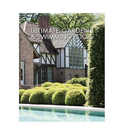 【预售】花园及泳池Ultimate Gardens & Swimming Pools英文建筑设计建筑风格与材料构造Wim Pauwels精装Beta-Plus进口原版书9782