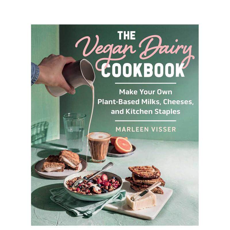 【预售】素食奶制品食谱 自制植物乳制品奶酪和厨房主食The Vegan Dairy Cookbook英文餐饮Marleen Visser 平装进口原版书Skyhors