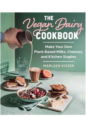 【预售】素食奶制品食谱 自制植物乳制品奶酪和厨房主食The Vegan Dairy Cookbook英文餐饮Marleen Visser 平装进口原版书Skyhors