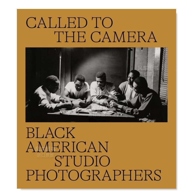 【预售】被召唤到镜头前：美国黑人工作室摄影师英文摄影综合作品进口原版外版书精装Called to the Camera: Black American Stu