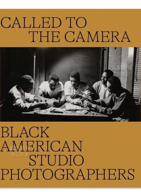 【预售】被召唤到镜头前：美国黑人工作室摄影师英文摄影综合作品进口原版外版书精装Called to the Camera: Black American Stu