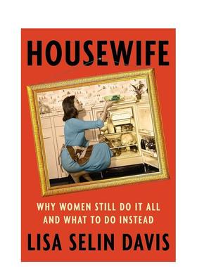 【预售】家庭主妇为什么女性仍然包揽一切以及该怎么做Housewife Why Women Still Do It All and What to Do Instead英文社会科