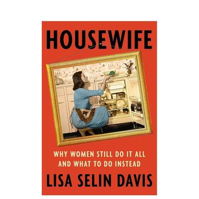 【预售】家庭主妇为什么女性仍然包揽一切以及该怎么做Housewife Why Women Still Do It All and What to Do Instead英文社会科