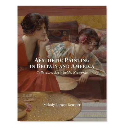 【现货】Aesthetic Painting in Britain and America - Collectors, Art Worlds, Networks，英国和美国的美学绘画-收藏家,艺术世