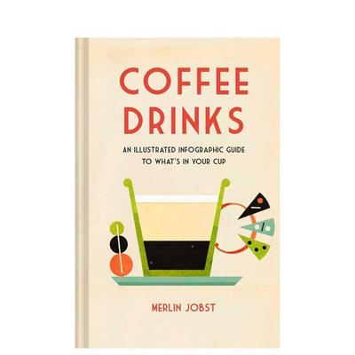 【预售】咖啡饮品信息图表插画指南Coffee Drinks  An Illustrated Infographic英文餐饮Merlin Jobst精装Dog ‘n‘Bone进口原版书