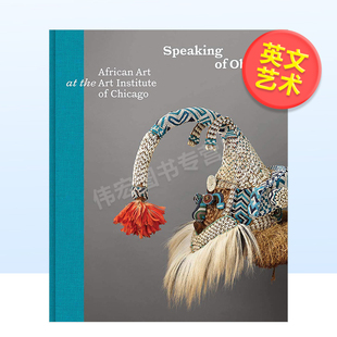 African 非洲艺术英文艺术总论历史理论评论进口原版 Speaking 书精装 谈到对象：芝加哥艺术学院 外版 Art Objects 预售