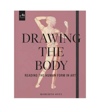 【预售】描绘人体解读艺术中的人体形态英文艺术技法与入门赏析Roberto Osti进口原版书精装14岁以上Drawing the Body Reading t