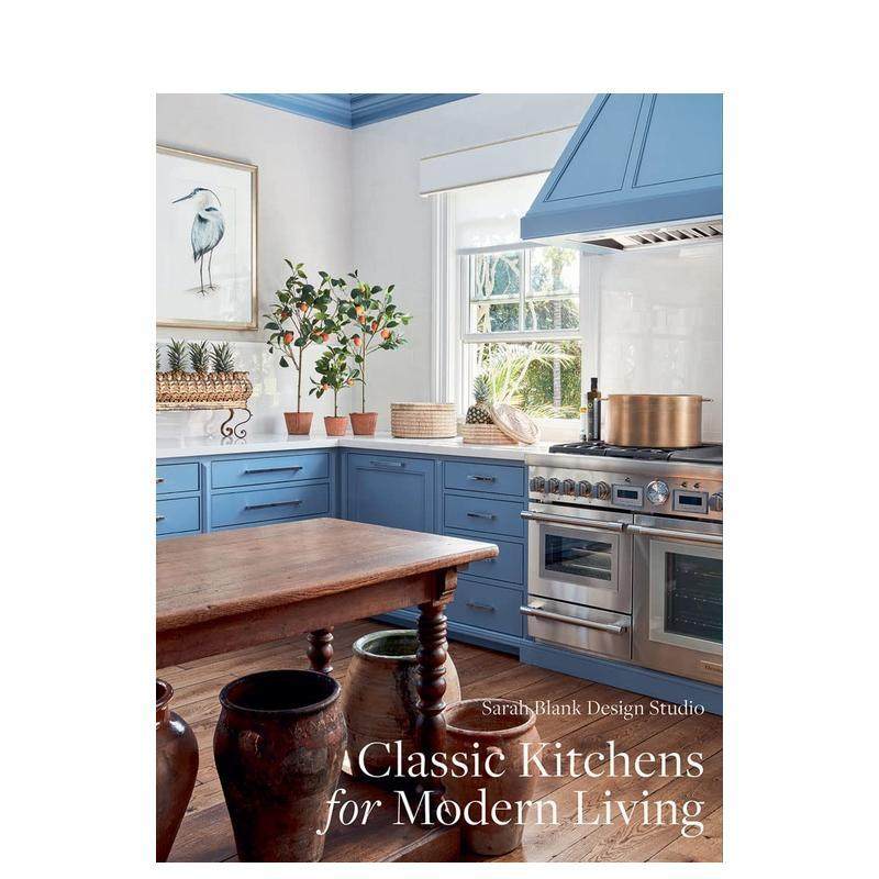 【预售】现代生活经典厨房Classic Kitchens for Modern Living英文室内设计空间与装饰Sarah Blank精装Images Publishing进口原版