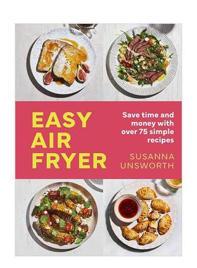 【预售】简易空气炸锅食谱 75 道简单食谱Easy Air Fryer英文餐饮Unsworth精装进口原版书Seven Dials9781399614030