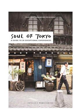 【现货】城市灵魂东京英文旅行Soul of Tokyo: A Guide to 30 Exceptional Experiences进口原版书Fany Pechiodat简装Edition Jon