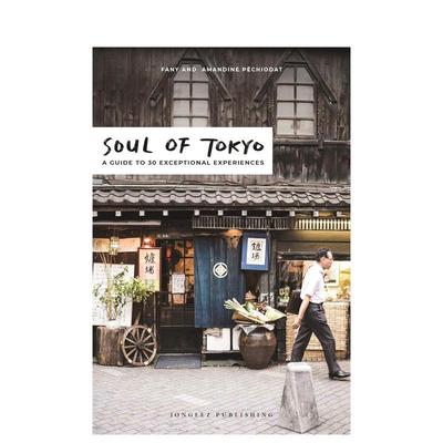 【预售】城市灵魂东京英文旅行Soul of Tokyo: A Guide to 30 Exceptional Experiences进口原版书Fany Pechiodat简装Edition Jon