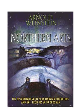 【预售】北方艺术从易卜生到伯格曼的斯堪的纳维亚文学与艺术突破Northern Arts The Breakthrough 英文人文历史Arnold Weinstein