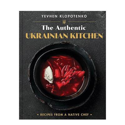 【预售】正宗乌克兰厨房本土厨师的食谱Authentic Ukrainian Kitchen英文餐饮YEVHEN KLOPOTENKO精装进口原版书Little Brown US97