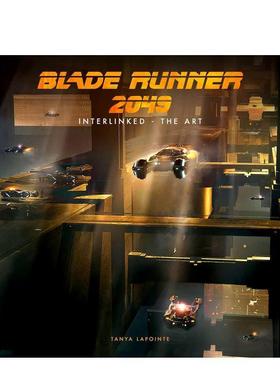 【现货】银翼杀手2049艺术设定集Blade Runner 2049 - Interlinked - The Art英文影视Tanya Lapointe进口原版书Titan Books97817
