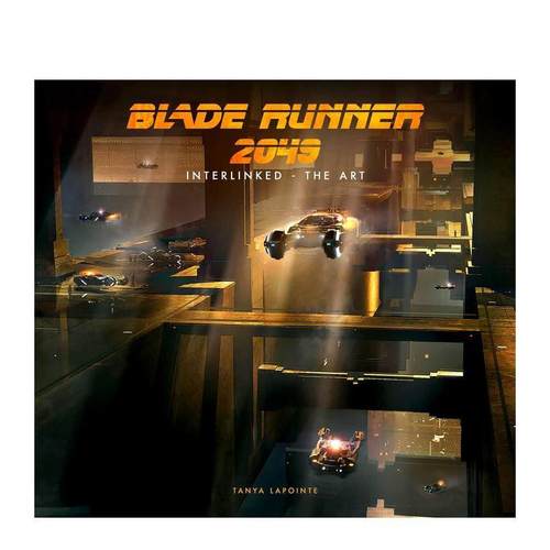 【预售】银翼杀手2049艺术设定集Blade Runner 2049 - Interlinked - The Art英文影视Tanya Lapointe进口原版书Titan Books97817