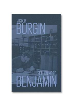 【现货】重温本杰明【DISCOURSE】Returning to Benjamin英文艺术艺术总论历史理论评论Victor Burgin简装MACK进口原版书97819136
