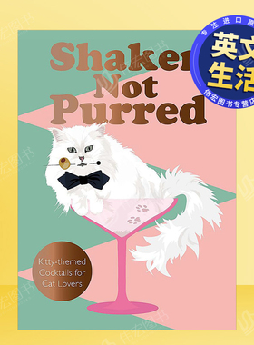 【现货】摇晃酒杯：为爱猫人士准备的猫咪主题鸡尾酒英文餐饮进口原版外版书精装14岁以上Shaken Not Purred Jay Catsby Greenfi