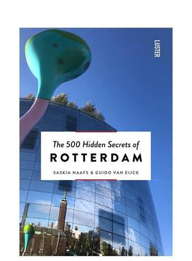 【预售】鹿特丹的 500 个隐藏秘密The 500 Hidden Secrets of Rotterdam英文旅行Saskia Naafs平装进口原版书Luster9789460583346