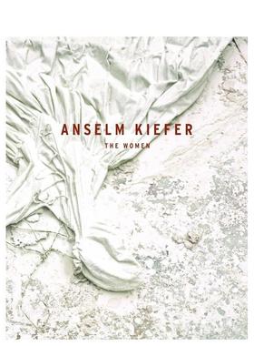 【现货】安塞尔姆基弗女性Anselm Kiefer: The Women英文艺术家艺术工作室Petra Giloy-Hirtz精装Prestel进口原版书9783791377865