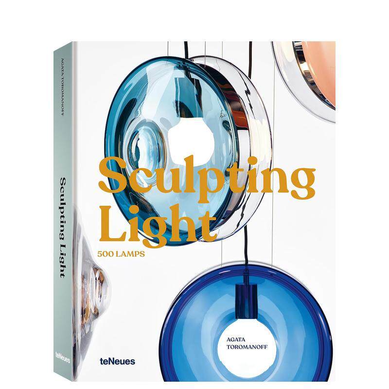 【预售】雕塑之光 500多个当代灯具设计案例Sculpting Light 英文工业产品设计Agata Toromanoff精装teNeues进口原版书9783961714