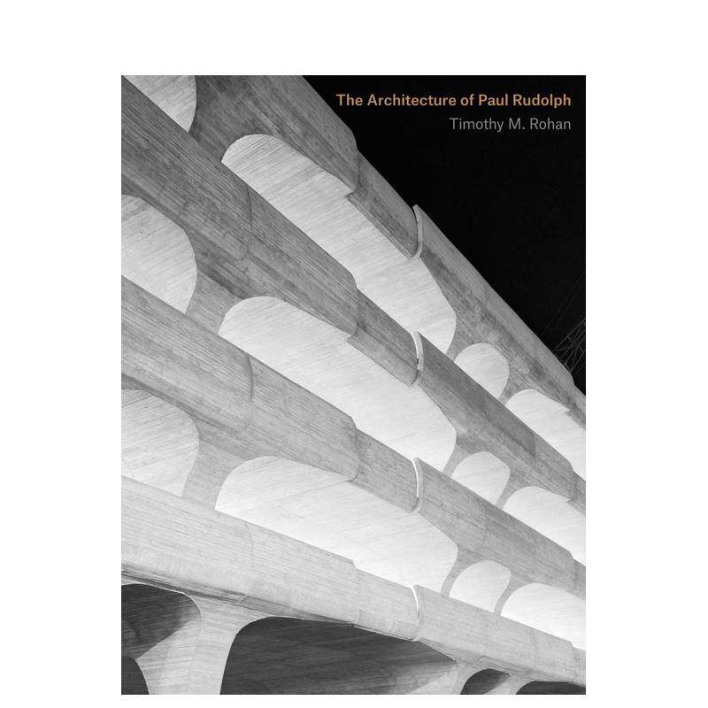 【现货】保罗鲁道夫的建筑The Architecture of Paul Rudolph英文建筑设计师工作室Timothy M  Rohan精装Yale University Press进