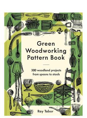 【预售】绿色木工指南300个从简至难的木材加工项目Green Woodworking Pattern Book英文工业产品设计Ray Tabor精装Batsford进口原