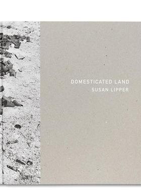 【预售】驯化之地Domesticated Land英文摄影集人文景观Susan Lipper精装MACK进口原版书9781912339037