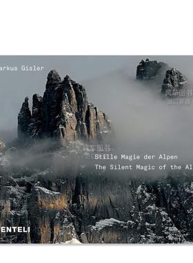 【预售】阿尔卑斯山的神奇之处：令人折服的沉默英文摄影自然景观进口原版外版书精装Stille Magie der Alpen：The Alps Compell