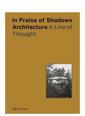 【预售】阴翳礼赞建筑篇In Praise of Shadows Architecture英文建筑设计建筑风格与材料构造Fredric Benesch精装Park Books97830