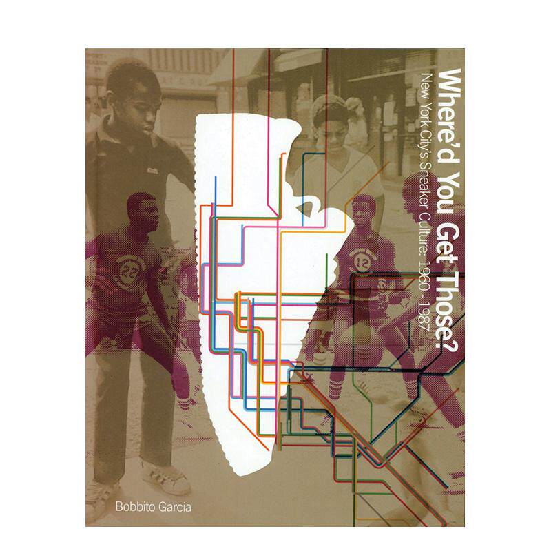 【现货】纽约球鞋文化 1960-1987（ 20周年经典纪念版）Where'd You Get Those?英文时尚鞋包配饰Bobbito Garcia精装Testify Book