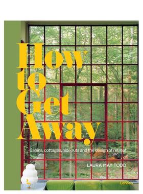 【预售】逍遥游木屋别墅和度假设计How to get away：Cabins， cottages， hideouts and the design of retreat英文建筑设计建筑