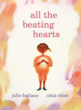 【现货】共同跳动的心All the Beating Hearts英文儿童绘本人际关系Julie Fogliano精装Neal Porter3-6岁进口原版书9780823452163