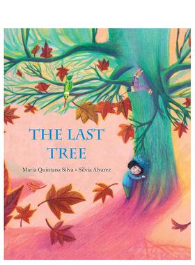 【预售】*后一棵树英文儿童绘本动物生态环保进口原版外版书平装6-9岁The Last TreeMaría Quintana SilvaCuento de Luz Publi