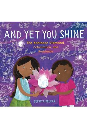 【预售】你却闪闪发光光之山钻石殖民与抵抗And Yet You Shine The Kohinoor Diamond Colonization英文儿童绘本人物传记9-12岁精