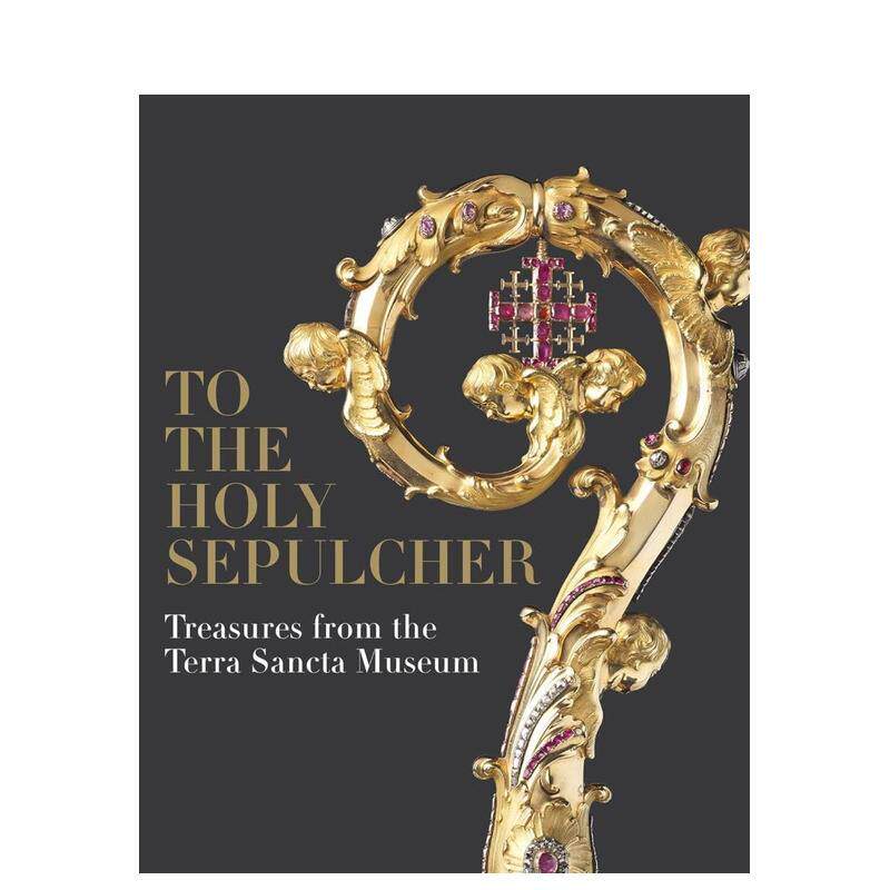 【预售】通往圣墓 圣地位博物馆珍宝集To the Holy Sepulcher 英文博物馆展览私人收藏画册Xavier F Salomon精装D Giles Ltd进口原